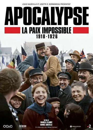 Постер: Апокалипсис: Бесконечная война 1918-1926 / Apocalypse La Paix Impossible 1918-1926 (2018)