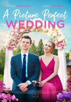 Постер: Свадьба с идеальными фотографиями / A Picture Perfect Wedding (2021)