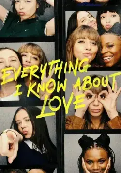 Постер: Всё, что я знаю о любви / Everything I Know About Love (2022)