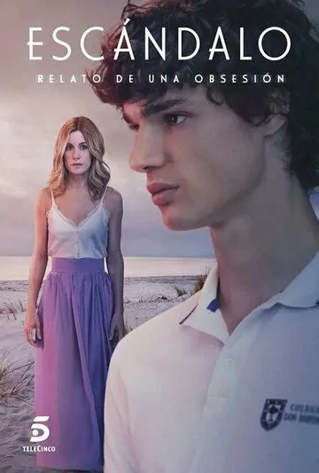 Постер: Скандал. История одержимости / Escándalo, relato de una obsesión (2023)