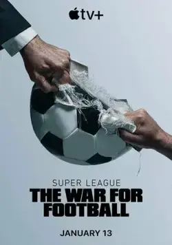 Постер: Суперлига: Битва за футбол / Super League: The War for Football (2023)
