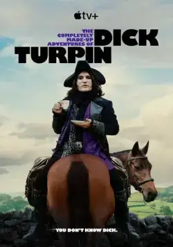 Постер: Полностью выдуманные приключения Дика Турпина / The Completely Made-Up Adventures of Dick Turpin (2024)