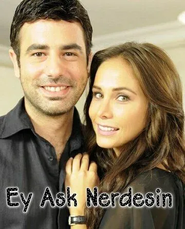 Постер: Где ты, любовь / Ey Ask Nerdesin? (2009)