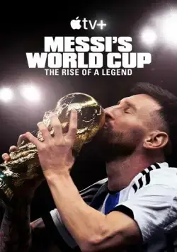 Постер: Месси и Кубок мира: Путь к вершине / Messi's World Cup: The Rise of a Legend (2024)