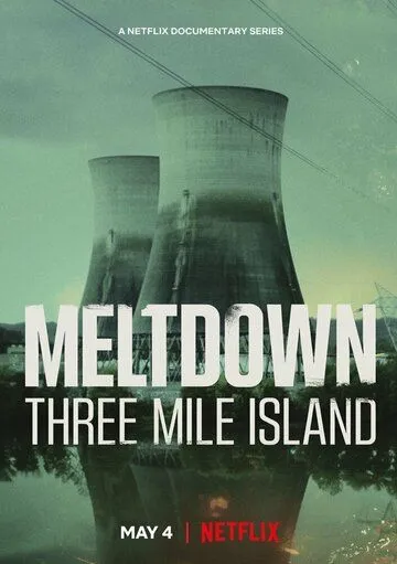 Постер: Из первых уст: Три-Майл-Айленд / Meltdown: Three Mile Island (2022)