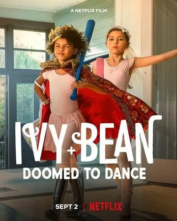 Постер: Айви + Бин: Обречённые танцевать / Ivy + Bean: Doomed to Dance (2022)