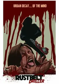 Постер: Художник с дрелью / Rust Belt Driller (2021)