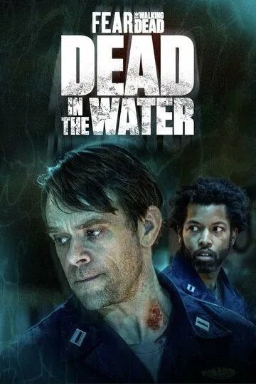 Постер: Бойтесь ходячих мертвецов: Мертвецы под водой / Dead in the Water: A Fear the Walking Dead Story (2022)