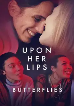 Постер: К её устам: Бабочки в животе / Upon Her Lips: Butterflies (2022)