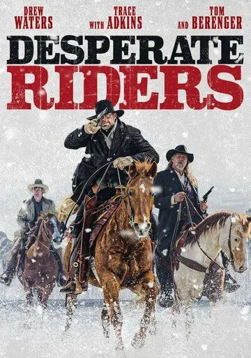 Постер: Отчаянные всадники / Desperate Riders (2022)
