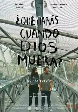 Постер: Что ты будешь делать, если бог умрёт? / ¿Qué harás cuando Dios muera? (2021)