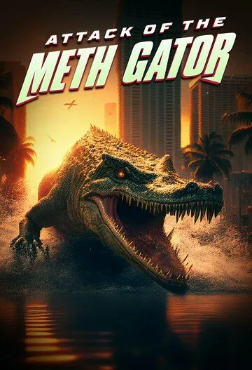 Постер: Метамфетаминовый аллигатор / Methgator (2023)
