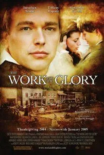 Постер: Работа и слава / The Work and the Glory (2004)