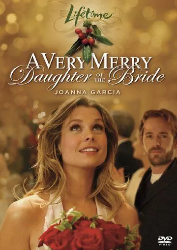 Постер: Дочь невесты / A Very Merry Daughter of the Bride (2008)