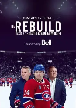 Постер: Перестройка: Внутри клуба Монреаль Канадиенс / The Rebuild: Inside the Montreal Canadiens (2024)