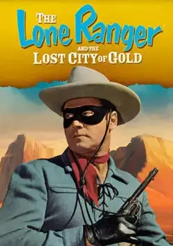 Постер: Одинокий рейнджер и город золота / The Lone Ranger and the Lost City of Gold (1958)