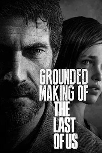 Постер: Создание игры «The Last of Us» / Grounded: Making the Last of Us (2013)