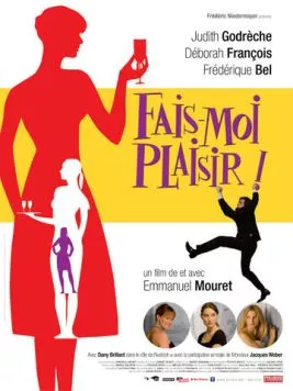 Постер: Доставь мне удовольствие! / Fais-moi plaisir! (2009)