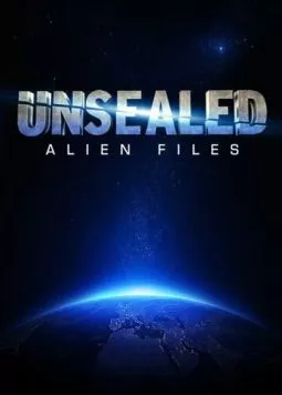 Постер: Вскрытые: Файлы о пришельцах / Unsealed: Alien Files (2012)