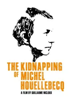 Постер: Похищение Мишеля Уэльбека / L'enlèvement de Michel Houellebecq (2014)
