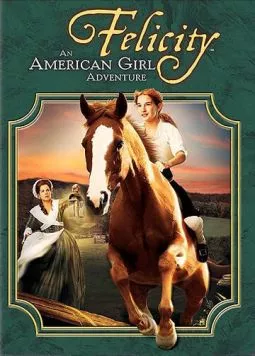 Постер: Фелисити: История юной американки / Felicity: An American Girl Adventure (2005)