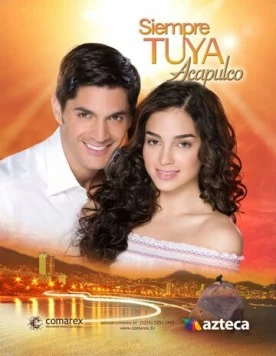 Постер: Всегда твоя… Акапулько / Siempre tuya Acapulco (2014)