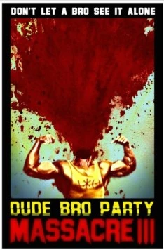 Постер: Резня чуваков на братской вечеринке 3 / Dude Bro Party Massacre III (2015)