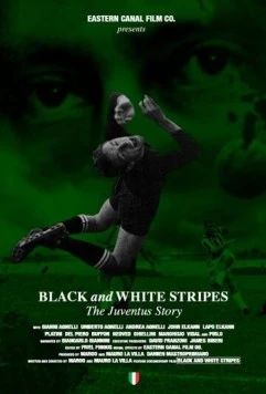Постер: Белые и черные полосы: История Ювентуса / Black and White Stripes: The Juventus Story (2018)