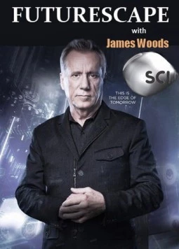 Постер: Будущее с Джеймсом Вудсом / Futurescape with James Woods (2013)