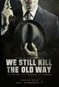 Постер: Мы всё ещё убиваем по-старому / We Still Kill the Old Way (2014)