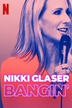 Постер: Никки Глейсер: Просто хороший секс / Nikki Glaser: Bangin' (2019)