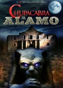 Постер: Чупакабра против Аламо / Chupacabra vs. the Alamo (2013)