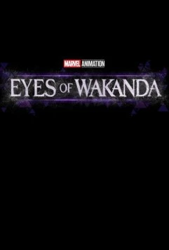 Постер: Очи Ваканды / Eyes of Wakanda (2025)