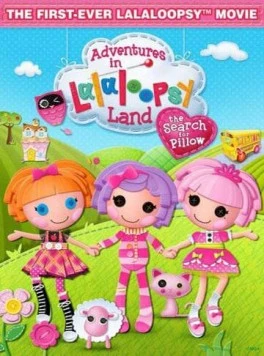 Постер: Приключения в стране Лалалупсия: В поисках сказки / Adventures in Lalaloopsy Land: The Search for Pillow (2012)