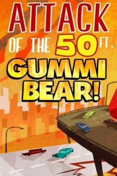 Постер: Нападение гигантского мишки Гамми / Attack of the 50 Ft Gummi Bear! (2014)