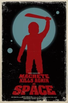 Постер: Мачете убивает вновь... В космосе! / Machete Kills in Space