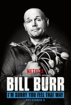 Постер: Билл Бёрр: Жаль, что вы так думаете / Bill Burr: I'm Sorry You Feel That Way (2014)