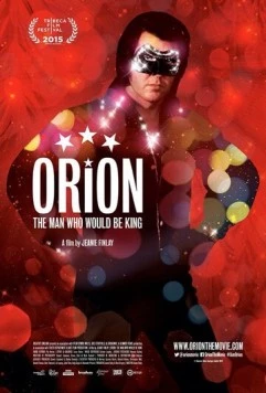 Постер: Орион / Orion: The Man Who Would Be King (2015)