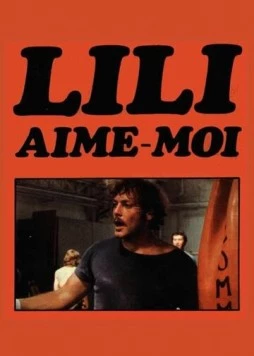 Постер: Лили, полюби меня / Lily, aime-moi (1975)