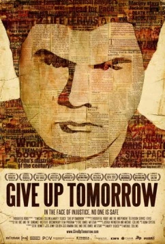 Постер: Откажись от завтрашнего дня / Give Up Tomorrow (2011)