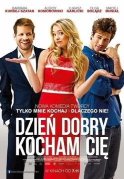 Постер: Здравствуй, я люблю тебя! / Dzien dobry, kocham cie! (2014)