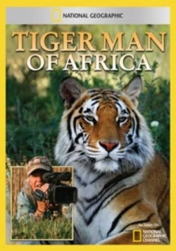 Постер: Жизнь с тиграми / Tiger Man of Africa (2011)