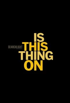 Постер: Эта штука работает? / Is This Thing On? (2025)