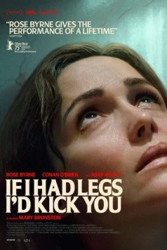 Постер: Я бы тебя пнула, если бы могла / If I Had Legs I'd Kick You (2025)