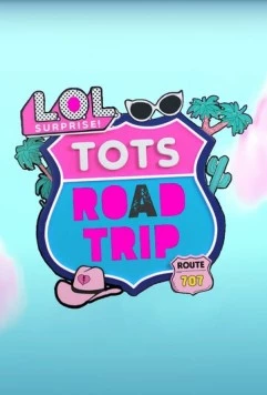 Постер: L.O.L. Surprise! Дорожное путешествие / LOL Surprise! Tots Road Trip (2023)