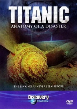 Постер: Титаник: Анатомия катастрофы / Titanic: Anatomy of a Disaster (1997)