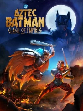 Постер: Бэтмен-ацтек: Столкновение империй / Batman Azteca: Choque De Imperios (2025)