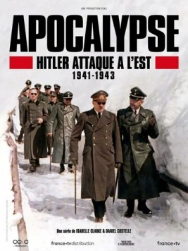 Постер: Апокалипсис: Гитлер атакует на востоке / Apocalypse Hitler attaque à l'Est (2021)