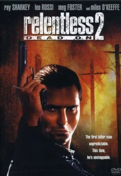 Постер: Безжалостный 2: Абсолютно / Dead On: Relentless II (1991)