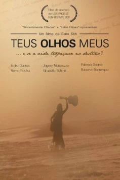 Постер: Твои мои глаза / Teus Olhos Meus (2011)